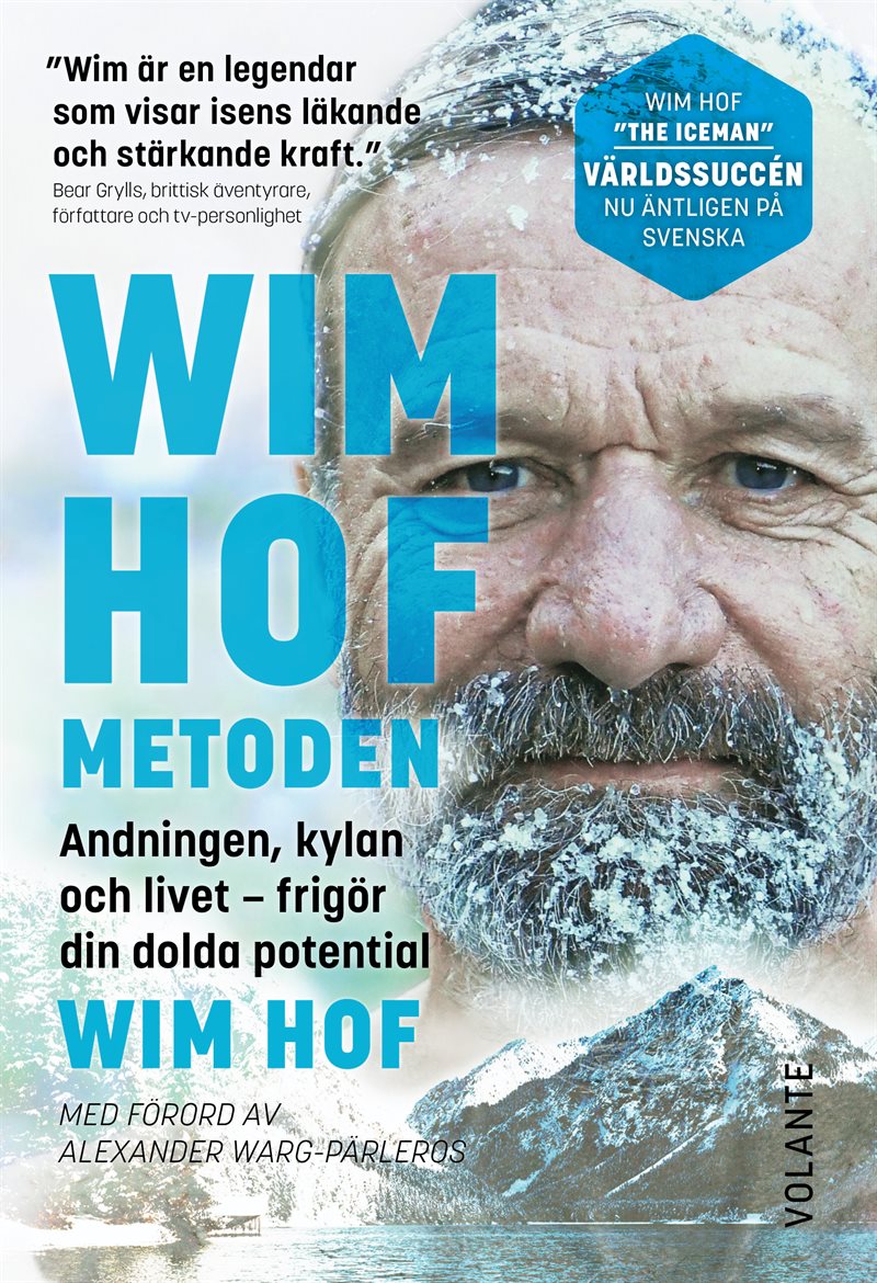 Wim Hof-metoden : andningen, kylan och livet - frigör din dolda potential