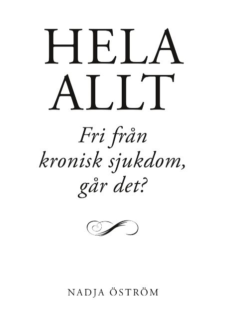 Hela allt! : fri från kronisk sjukdom - går det?