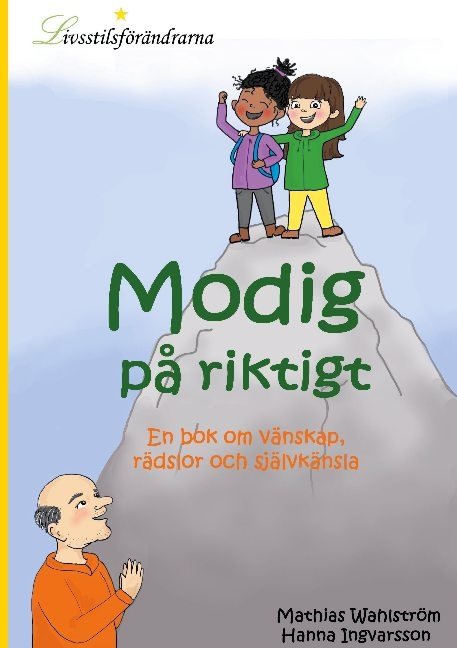 Modig på riktigt : en bok om vänskap, rädslor och självkänsla