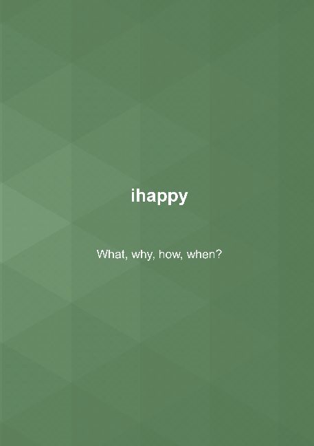 ihappy : what, why, how, when?