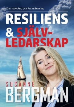 Resiliens & Självledarskap : För framgång och återhämtning