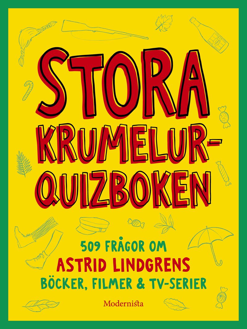 Stora krumelur-quizboken : 509 frågor om Astrid Lindgrens böcker, filmer & tv-serier