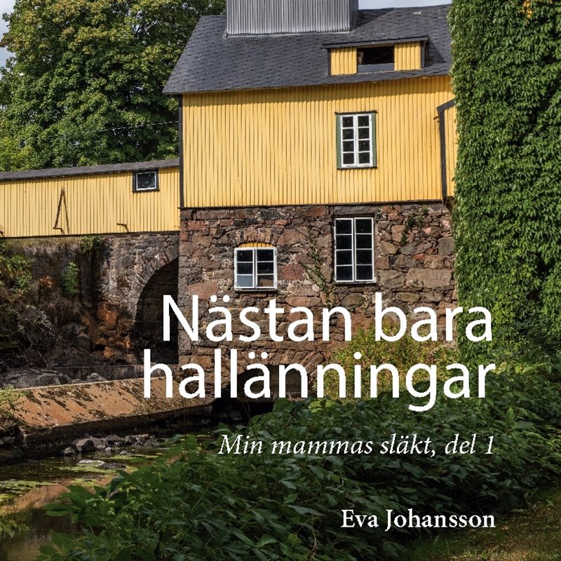 Nästan bara hallänningar : Min mammas släkt, del 1