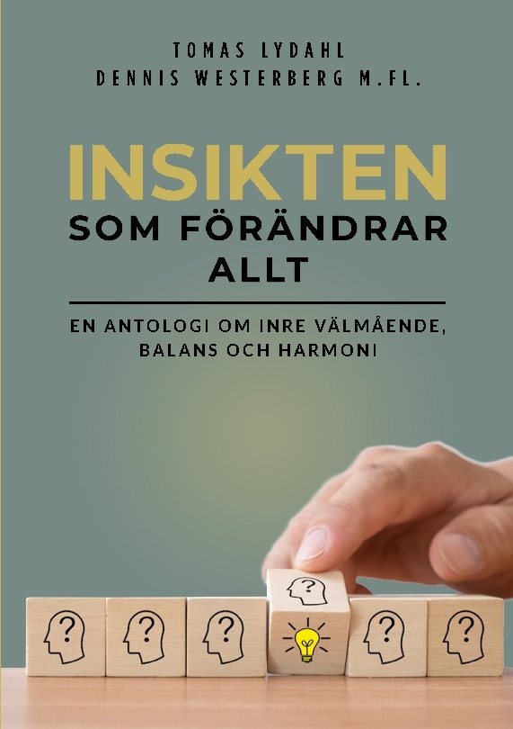 Insikten som förändrar allt : en antologi om inre välmående, balans och harmoni