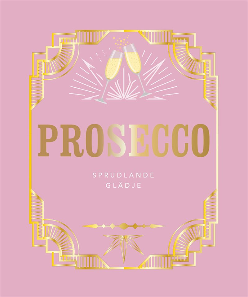 Prosecco : sprudlande glädje