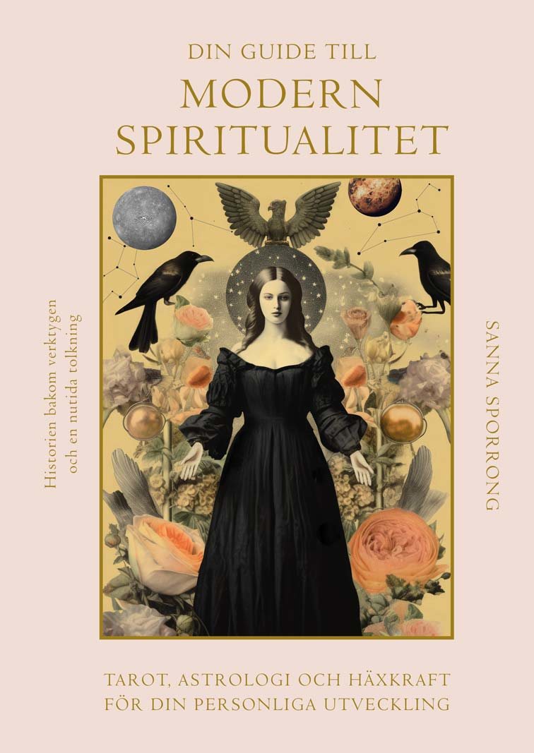 Din guide till modern spiritualitet : Tarot, astrologi och häxkraft