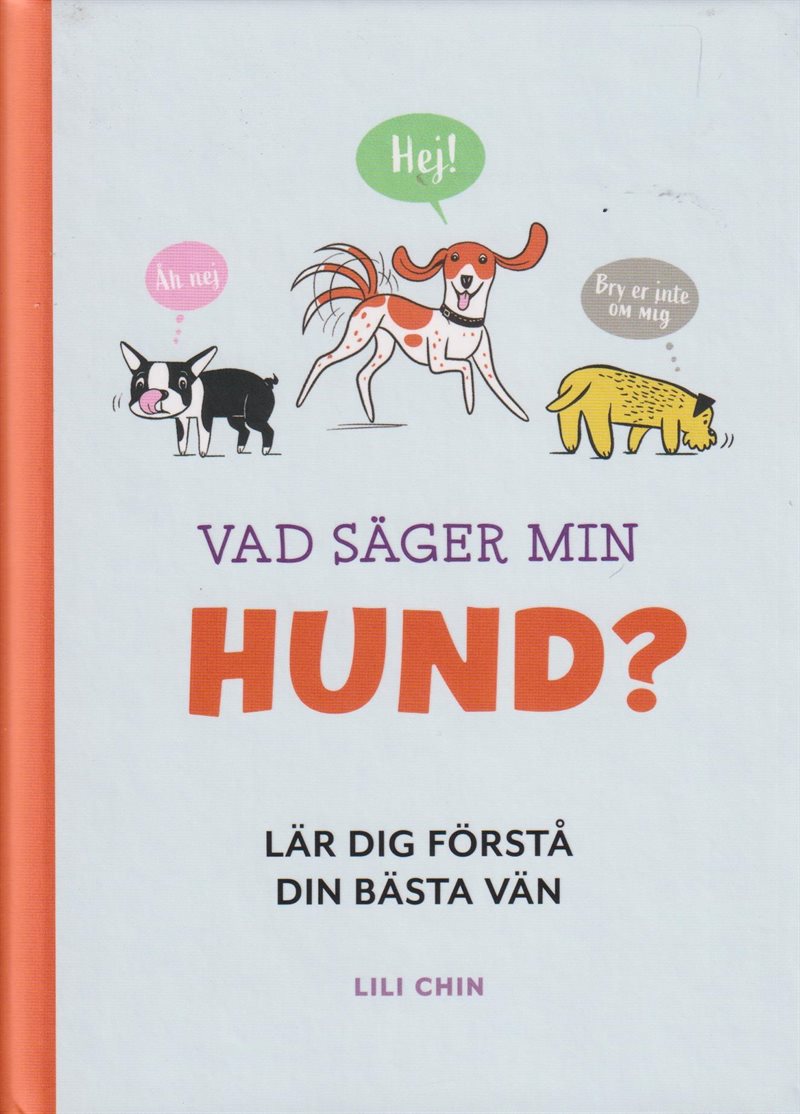 Vad säger min hund? : Lär dig förstå din bästa vän