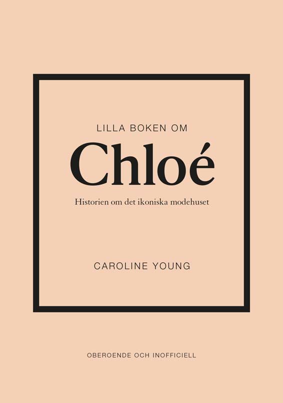 Lilla boken om Chloé : Historien om det ikoniska modehuset