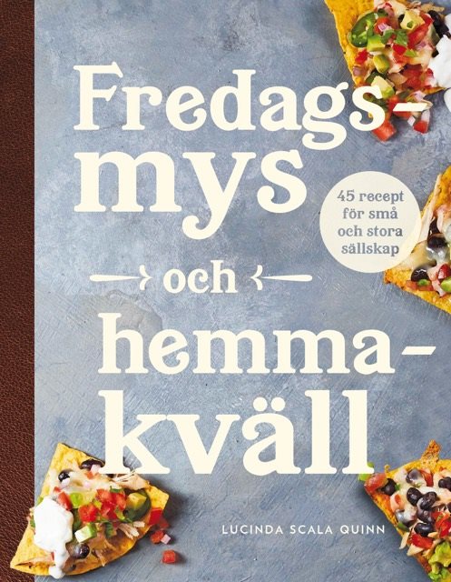 Fredagsmys och hemmakväll : 45 recept för små och stora sällskap