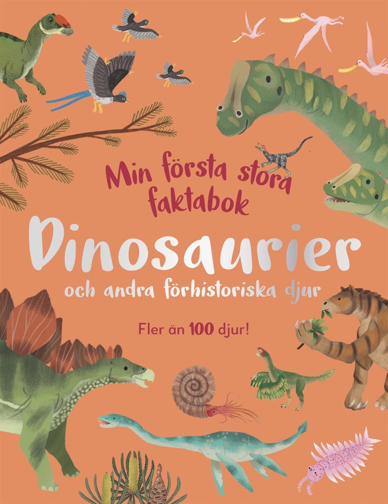 Min första stora faktabok: Dinosaurier och andra förhistoriska djur