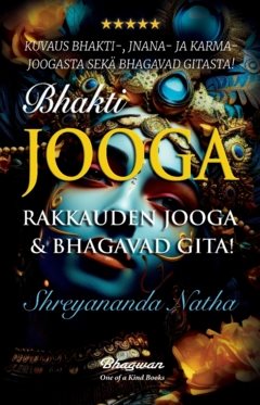 Bhakti-Jooga : rakkauden joogaa & Bhagavad Gita! 