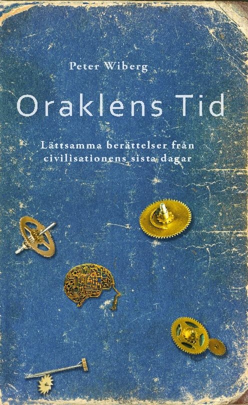 Oraklens tid : Lättsamma berättelser från civilisationens sista dagar