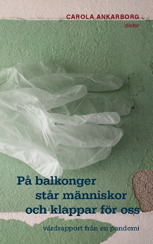 På balkonger står människor och klappar för oss : vårdrapport från en pande
