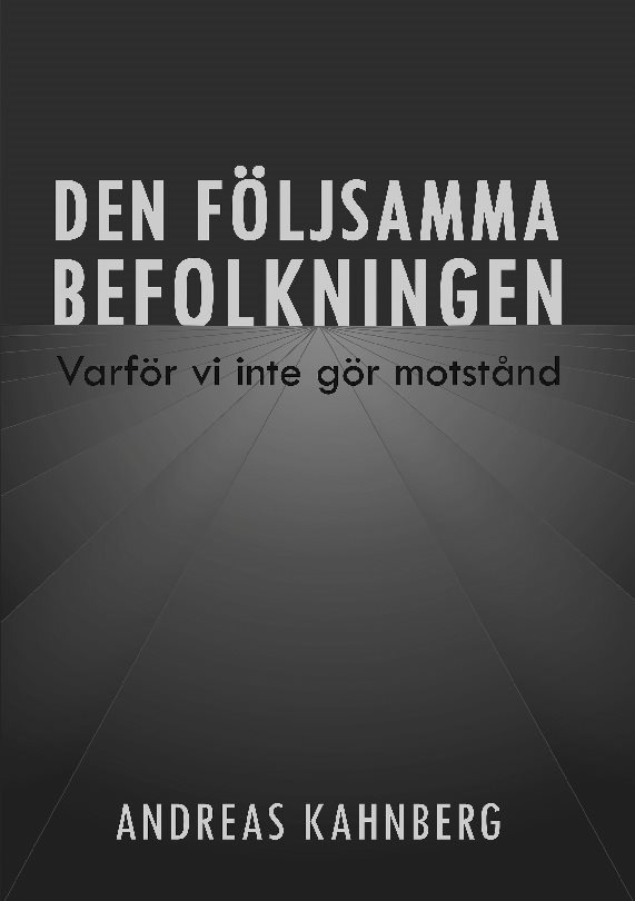 Den följsamma befolkningen : Varför vi inte gör motstånd