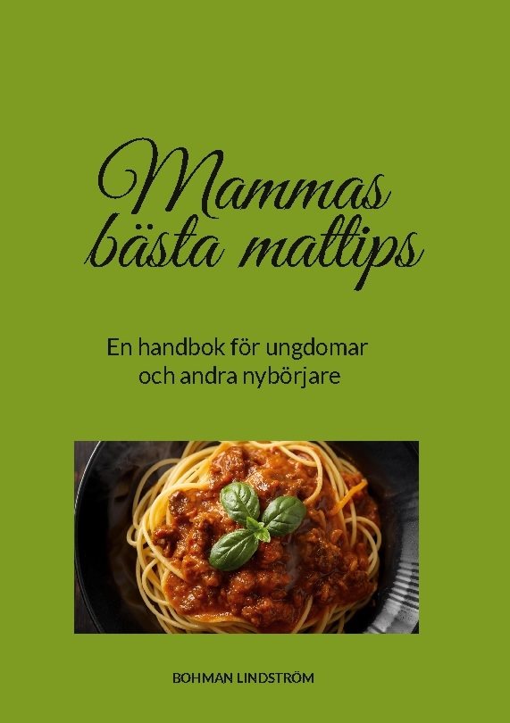 Mammas bästa mattips : En handbok för ungdomar och andra nybörjare