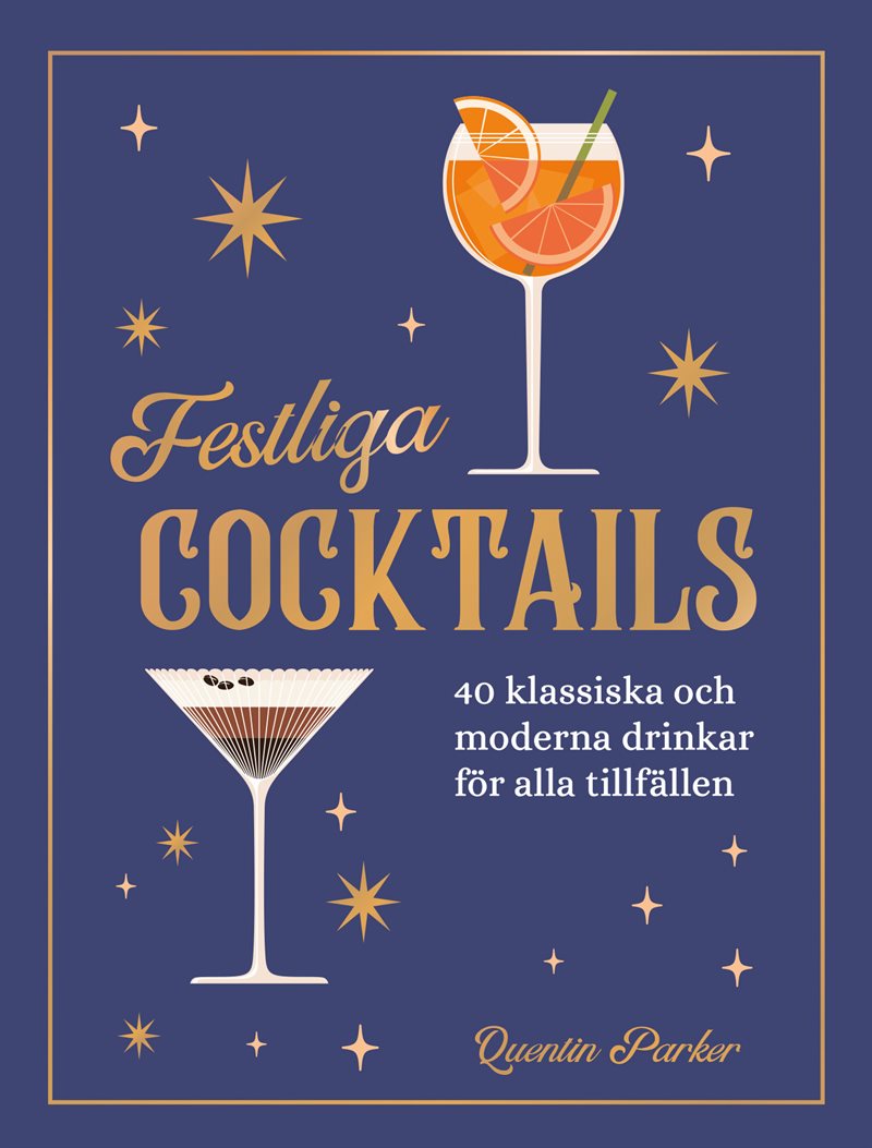 Festliga cocktails : 40 klassiska och moderna drinkar för alla tillfällen