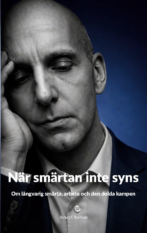 När smärtan inte syns : Om långvarig smärta, arbete och den dolda kampen