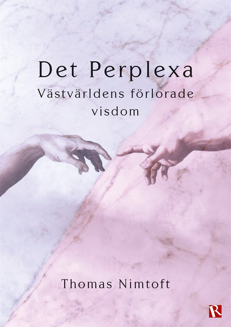 Det perplexa : västvärldens förlorade visdom