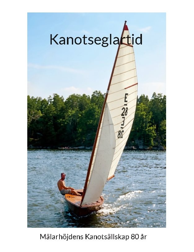 Kanotseglartid : Mälarhöjdens Kanotsällskap 80 år