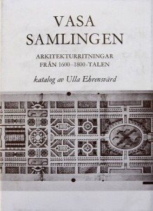 Vasasamlingen : arkitekturritningar från 1600-1800-talen = [Die Wasa-Sammlung] : [Architekturzeichnungen des 17.-19. Jahrhunderts] : katalog