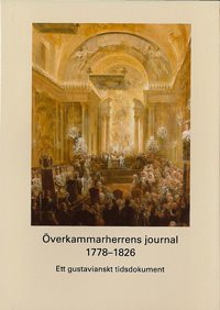 Överkammarherrens journal 1778-1826 : ett gustavianskt tidsdokument