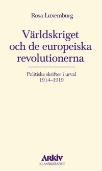 Världskriget och de europeiska revolutionerna : politiska skrifter i urval