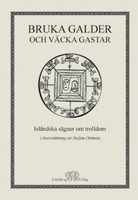 Bruka galder och väcka gastar : isländska sägner om trolldom