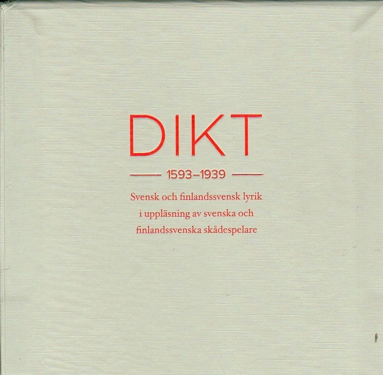 Dikt 1598-1939 : svensk och finlandssvensk lyrik i uppläsning av svenska och finlandssvenska skådespelare