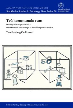 Två kommunala rum : ledningsarbete i genusmärkta tekniska respektive omsorgs- och utbildningsverksamheter