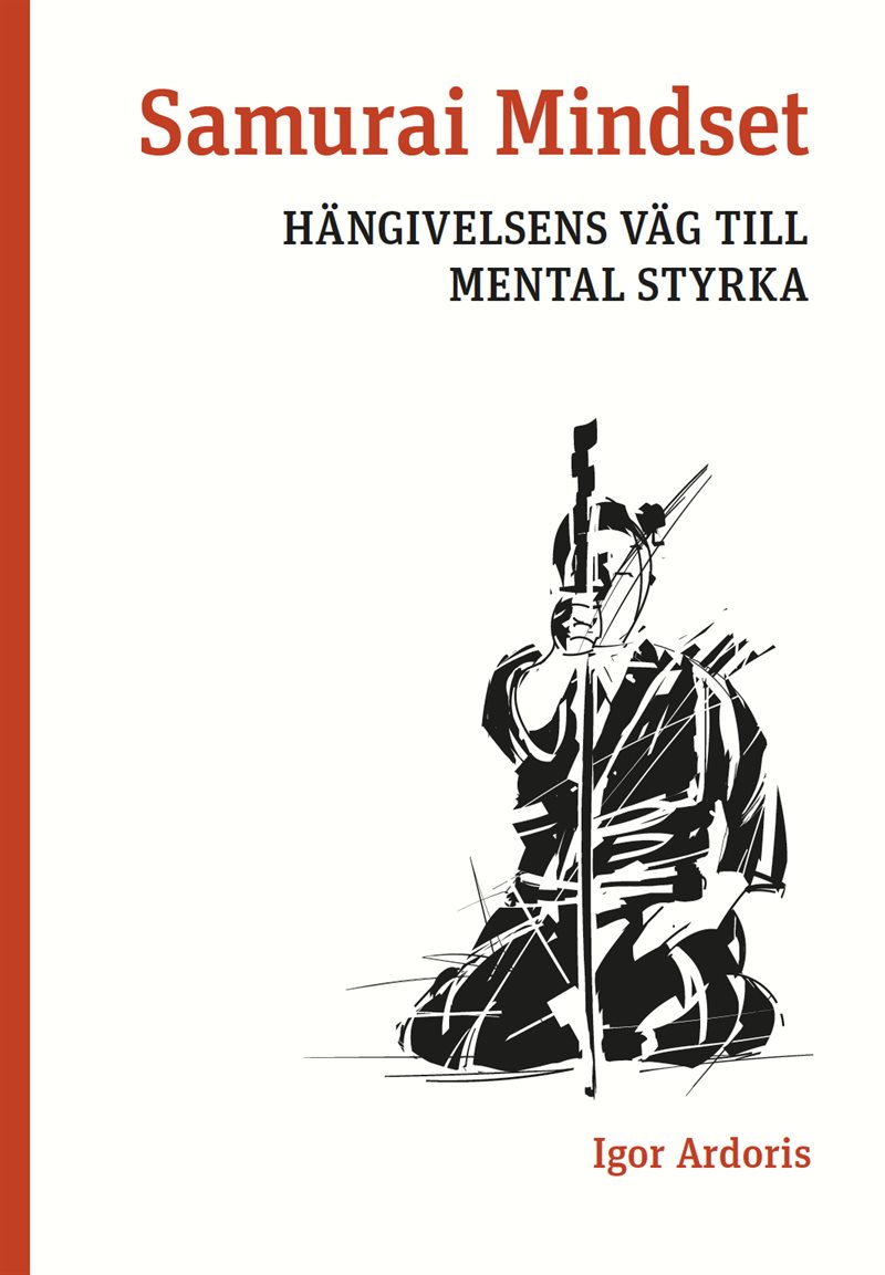 Samurai Mindset : hängivelsens väg till mental styrka