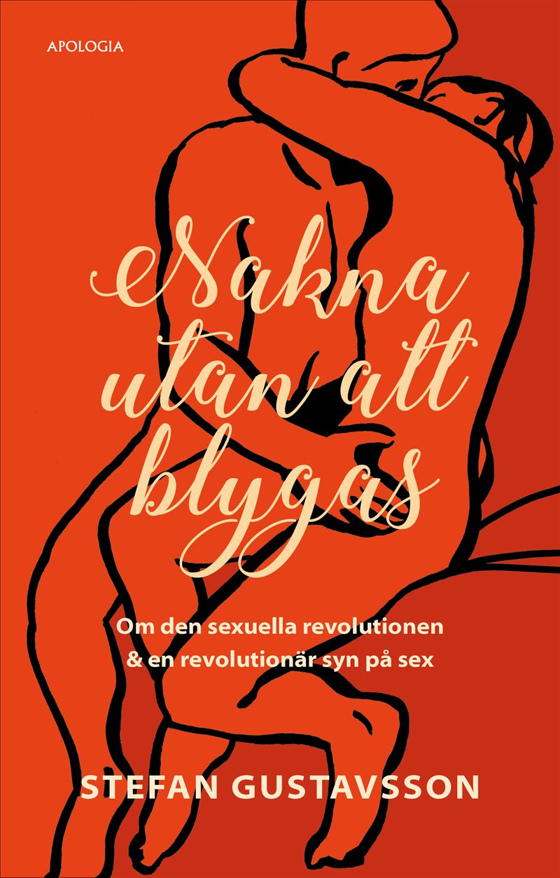 Nakna utan att blygas : om den sexuella revolutionen & en revolutionär syn på sex