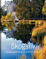 Skogsliv : återupptäck kunskaper för naturnära liv och färder i skogslandet