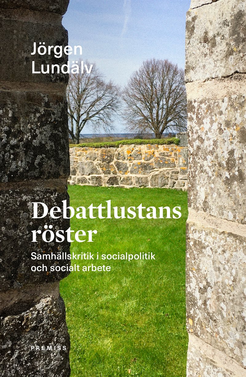 Debattlustans röster : samhällskritik i socialpolitik och socialt arbete