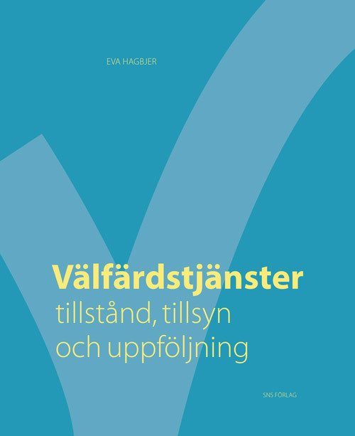 Välfärdstjänster : tillstånd, tillsyn och uppföljning