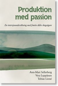 Produktion med passion : en intervjuundersökning med femtio äldre skogsägare