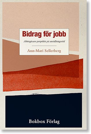 Bidrag för jobb : arbetsgivares perspektiv på anställningsstöd