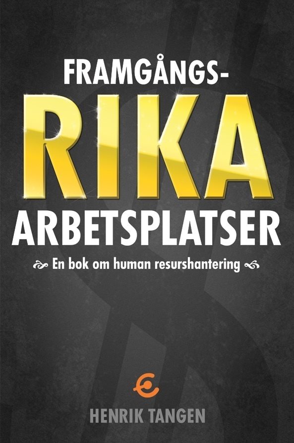 Framgångsrika arbetsplatser : en bok om human resurshantering