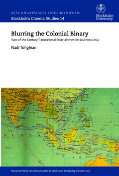 Blurring the colonial binary : turn-of-the-century transnational entertainment in Southeast Asia