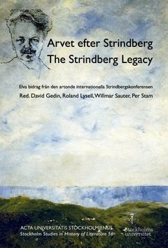 Arvet efter Strindberg  / The Strindberg legacy : elva bidrag från den artonde internationella Strindbergskonferensen