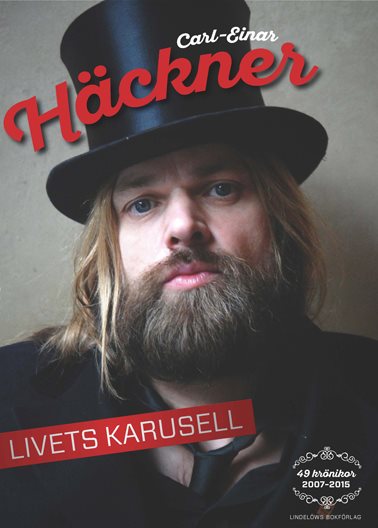 Livets karusell : 49 krönikor 2007-2015