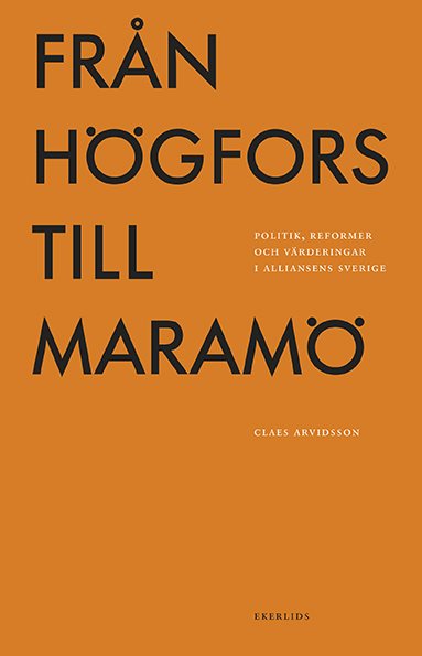 Från Högfors till Maramö: politik, reformer och värderingar i Alliansens Sverige