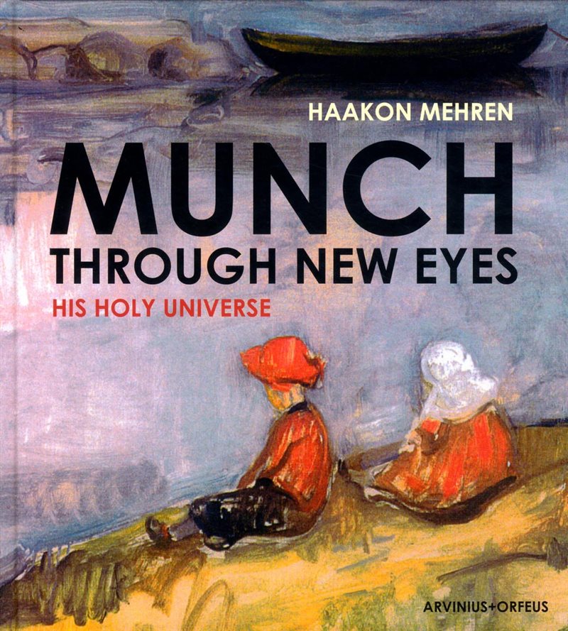 Munch through new eyes : his holy universe