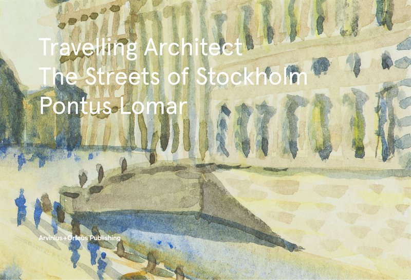 Travelling Architect : The Streets of Stockholm