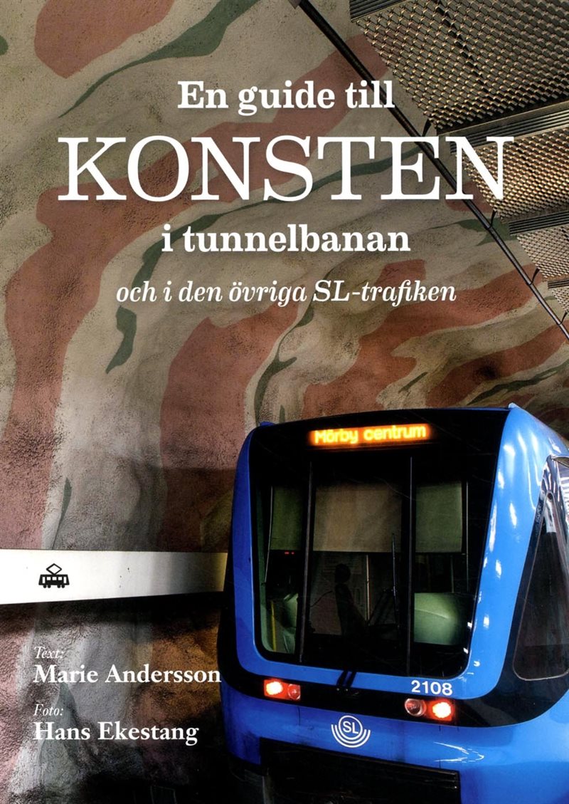 En guide till konsten i tunnelbanan och i den övriga SL-trafiken