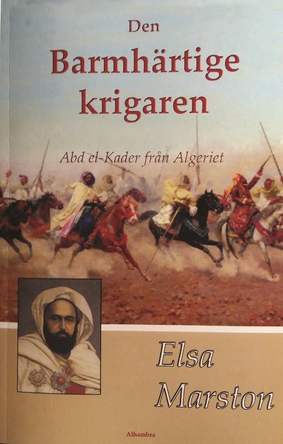 Den barmhärtige krigaren - Abd el-Kader från Algeriet