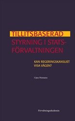 Tillitsbaserad styrning i statsförvaltningen : Kan Regeringskansliet visa vägen?