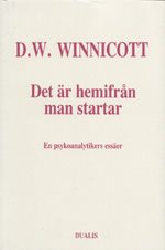 Det Är Hemifrån Man Startar : en Psykoanalytikers Essäer