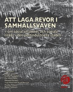 Att laga revor i samhällsväven : om social utsatthet och sociala risker i den postindustriella staden