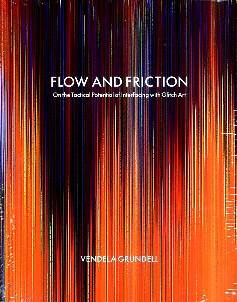 Flow and friction : on the tactical potential of interfacing with Glitch Art