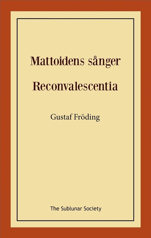 Mattoidens sånger ; Reconvalescentia